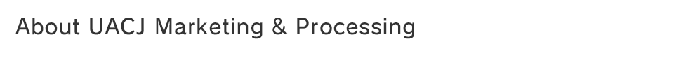 About UACJ Marketing & Processing